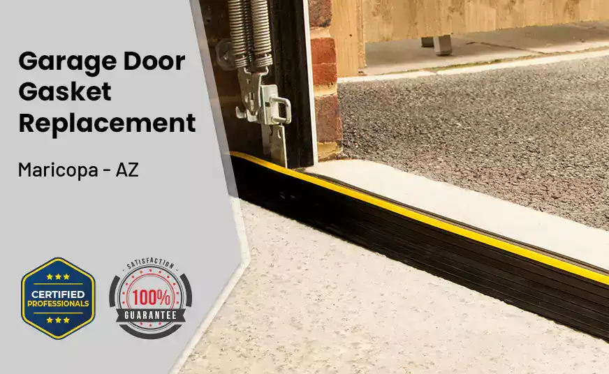 Garage Door Gasket Replacement Maricopa - AZ